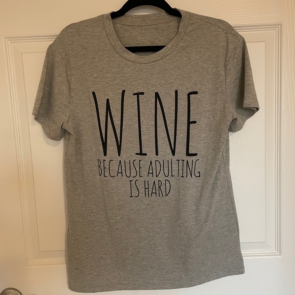 “Wine. Because Adulting Is Hard.” Graphic Tee